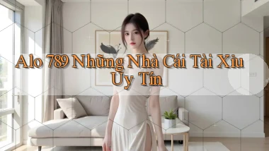 alo 789 những nhà cái tài xỉu uy tín