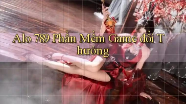 alo 789 phần mềm game đổi thưởng