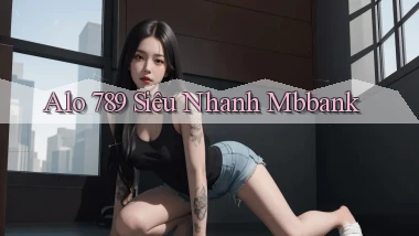 alo 789 siêu nhanh mbbank