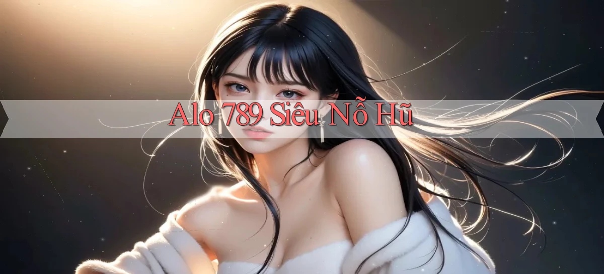 alo 789 siêu nỗ hũ