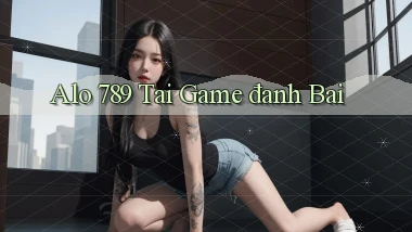 alo 789 tai game đanh bai