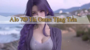 alo 789 tải game tặng tiền