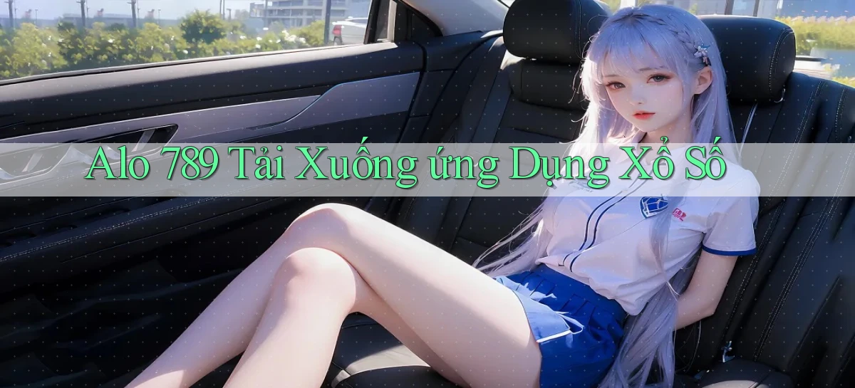 alo 789 Tải xuống ứng dụng xổ số