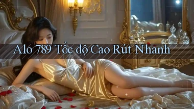 alo 789 tốc độ cao rút nhanh