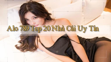 alo 789 top 20 nhà cái uy tín
