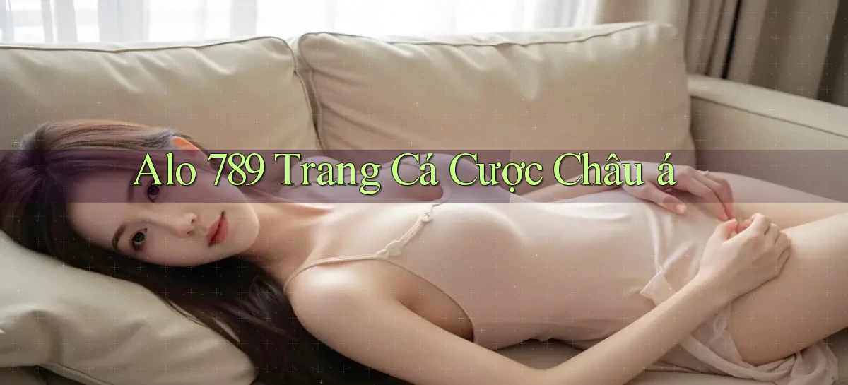 alo 789 trang cá cược châu á