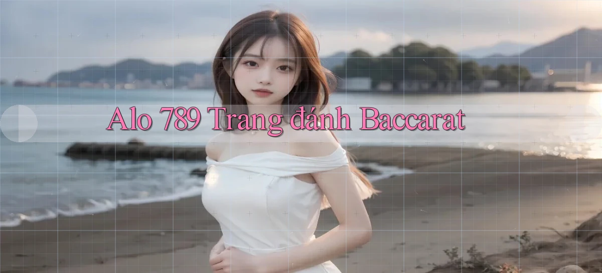 alo 789 trang đánh baccarat