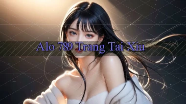 alo 789 trang tai xiu
