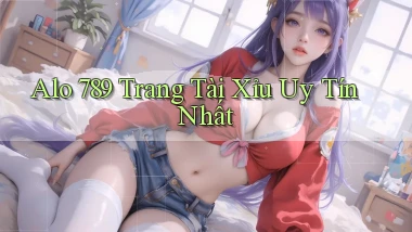alo 789 trang tài xỉu uy tín nhất