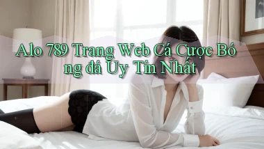 alo 789 trang web cá cược bóng đá uy tín nhất