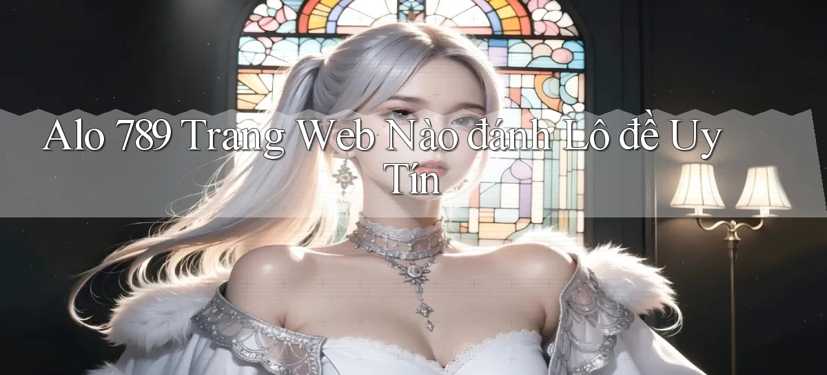 alo 789 trang web nào đánh lô đề uy tín