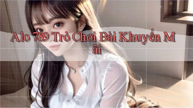 alo 789 Trò chơi bài khuyến mãi