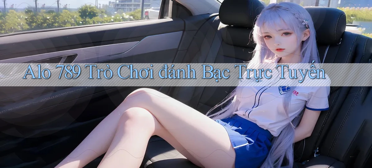 alo 789 Trò chơi đánh bạc trực tuyến