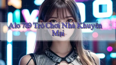 alo 789 Trò chơi nhà khuyến mại