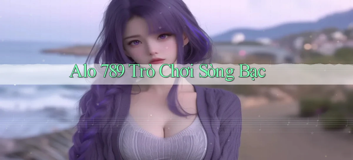 alo 789 trò chơi sòng bạc