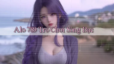 alo 789 trò chơi sòng bạc