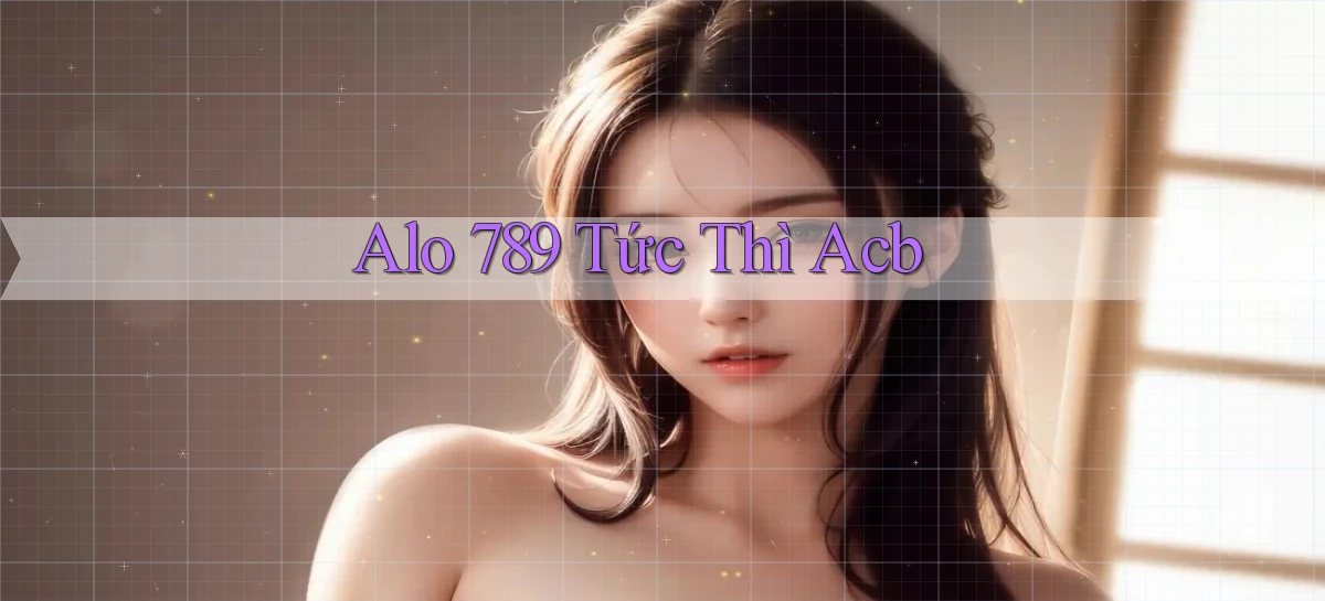 alo 789 tức thì acb