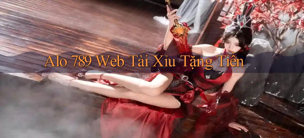 alo 789 web tài xỉu tặng tiền