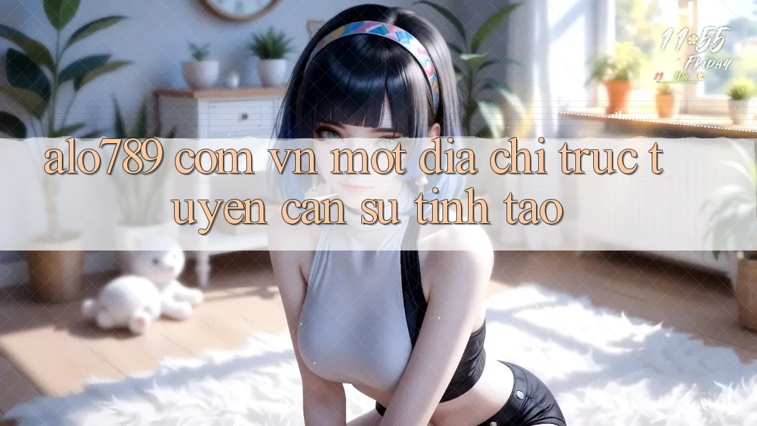 “alo789 com vn” – Một Địa Chỉ Trực Tuyến Cần Sự Tỉnh Táo