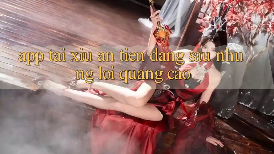 “App tài xỉu ăn tiền” – Đằng sau những lời quảng cáo “App tài xỉu ăn tiền” – Đằng sau những lời quảng cáo