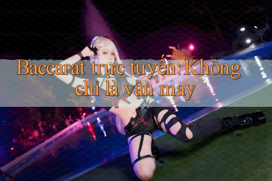 Baccarat trực tuyến: Không chỉ là vận may