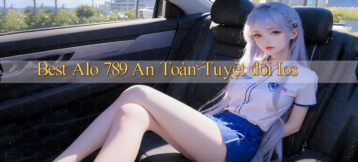 best alo 789 an toàn tuyệt đối ios