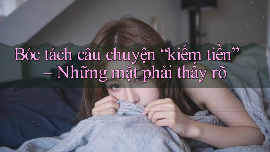 Bóc tách câu chuyện “kiếm tiền” – Những mặt phải thấy rõ Bóc tách câu chuyện “kiếm tiền” – Những mặt phải thấy rõ