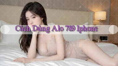 cách dùng alo 789 iphone