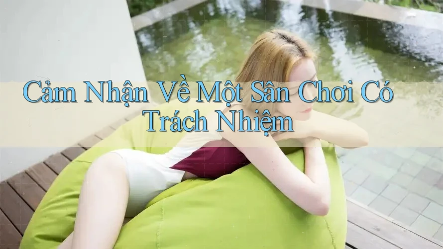 Cảm Nhận Về Một Sân Chơi Có Trách Nhiệm