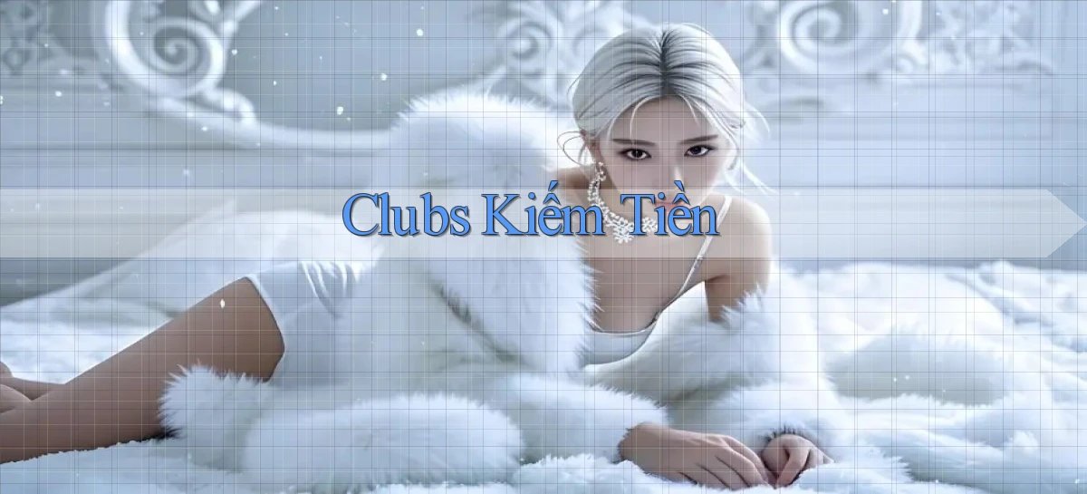 Clubs Kiếm tiền