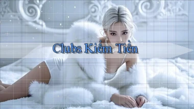 Clubs Kiếm tiền