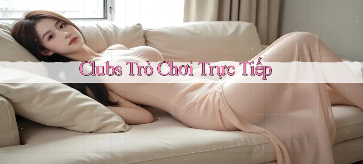 Clubs Trò chơi trực tiếp