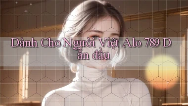dành cho người việt alo 789 dẫn đầu