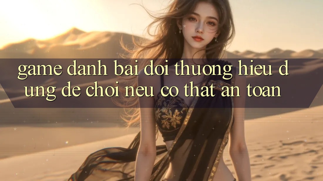 “Game đánh bài đổi thưởng” – Hiểu đúng để chơi (nếu có) thật an toàn “Game đánh bài đổi thưởng” – Hiểu đúng để chơi (nếu có) thật an toàn
