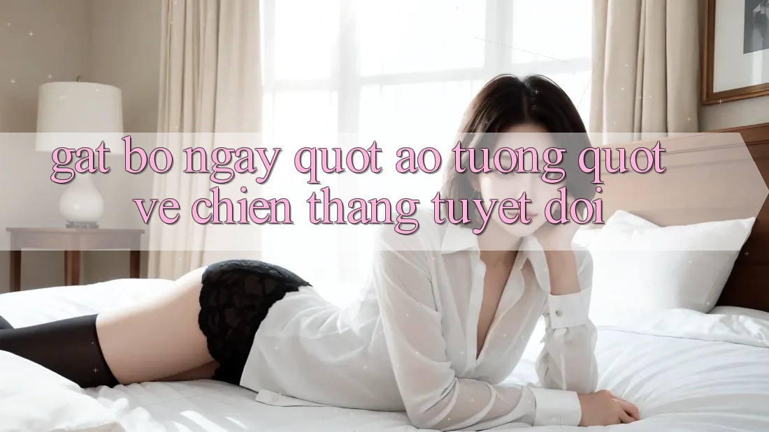 Gạt Bỏ Ngay " Ảo Tưởng" Về Chiến Thắng Tuyệt Đối Gạt Bỏ Ngay " Ảo Tưởng" Về Chiến Thắng Tuyệt Đối