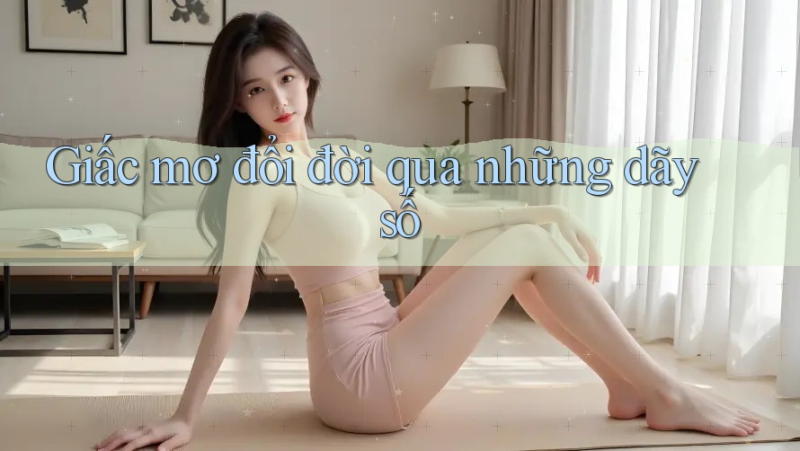 Giấc mơ đổi đời qua những dãy số