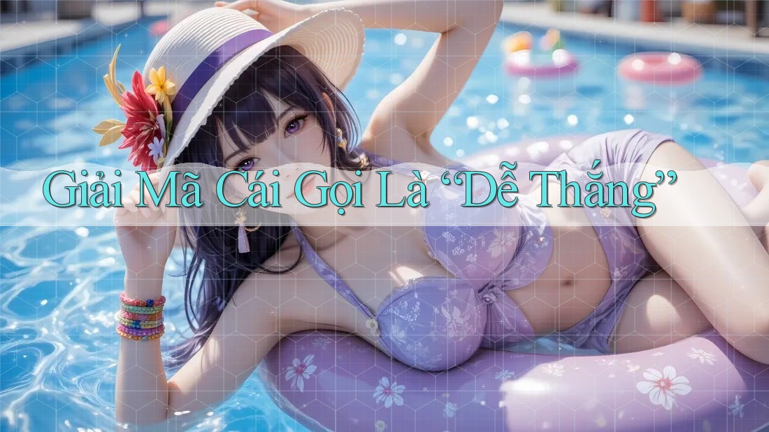 Giải Mã Cái Gọi Là “Dễ Thắng”