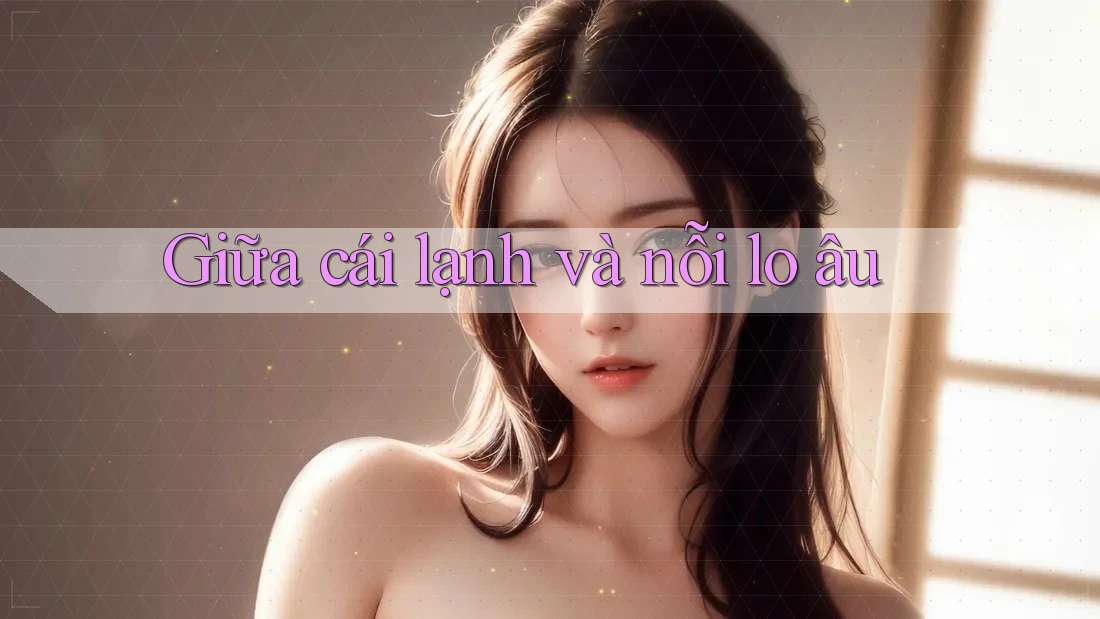 Giữa cái lạnh và nỗi lo âu Giữa cái lạnh và nỗi lo âu