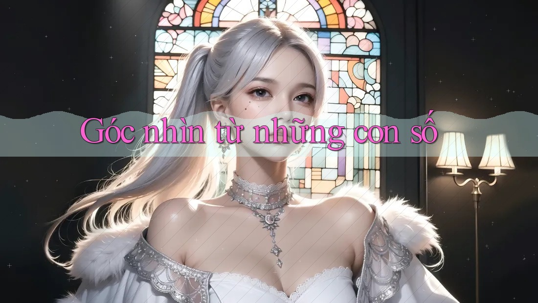 Góc nhìn từ những con số Góc nhìn từ những con số