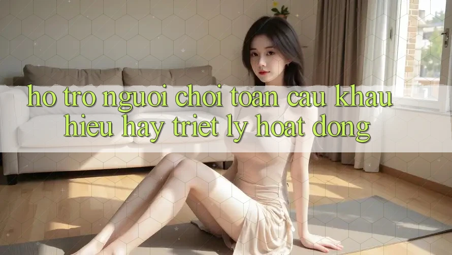 “Hỗ Trợ Người Chơi Toàn Cầu” – Khẩu Hiệu Hay Triết Lý Hoạt Động? “Hỗ Trợ Người Chơi Toàn Cầu” – Khẩu Hiệu Hay Triết Lý Hoạt Động?