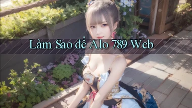 làm sao để alo 789 web