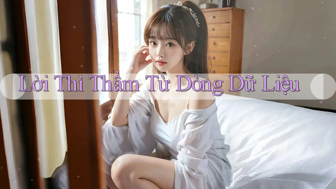 Lời Thì Thầm Từ Dòng Dữ Liệu Lời Thì Thầm Từ Dòng Dữ Liệu