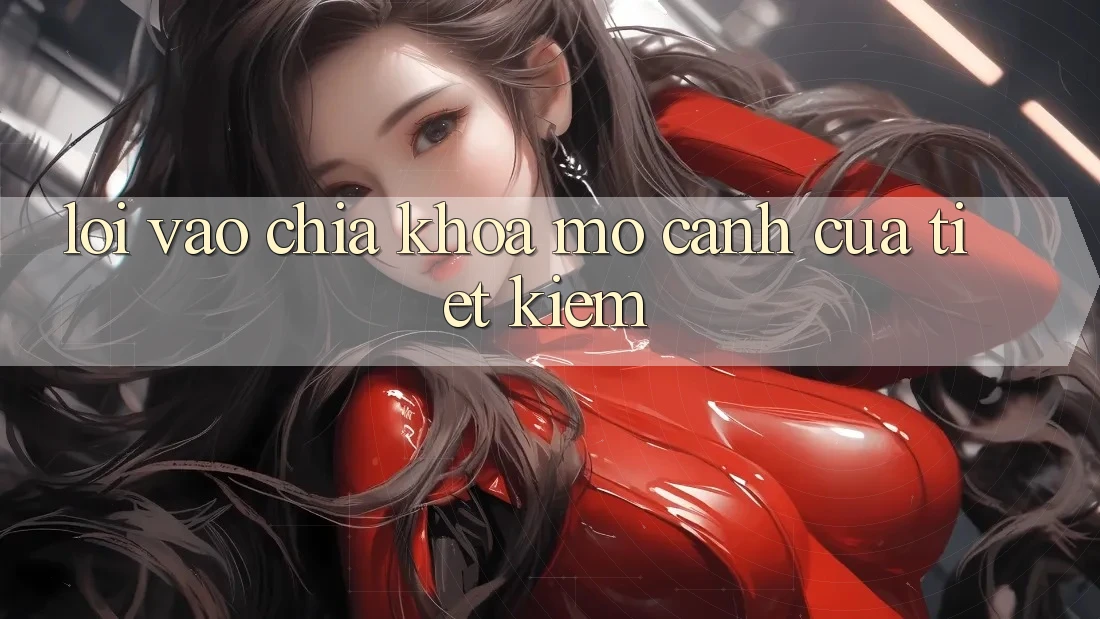 “Lối Vào” – Chìa Khóa Mở Cánh Cửa Tiết Kiệm “Lối Vào” – Chìa Khóa Mở Cánh Cửa Tiết Kiệm