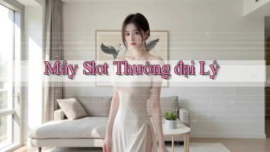 Máy slot Thưởng đại lý