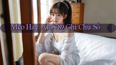mẹo hay alo 789 ghi chú số