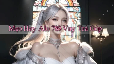mẹo hay alo 789 vay trả góp