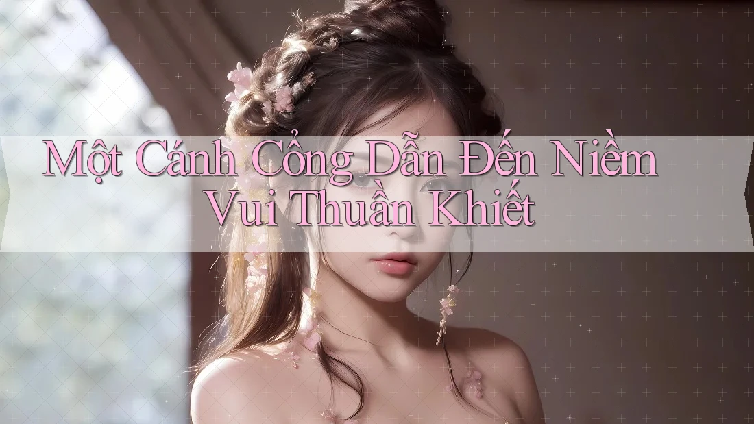 Một Cánh Cổng Dẫn Đến Niềm Vui Thuần Khiết