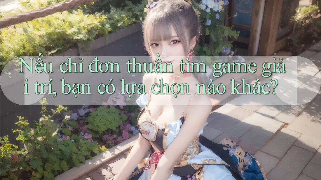 Nếu chỉ đơn thuần tìm game giải trí, bạn có lựa chọn nào khác?