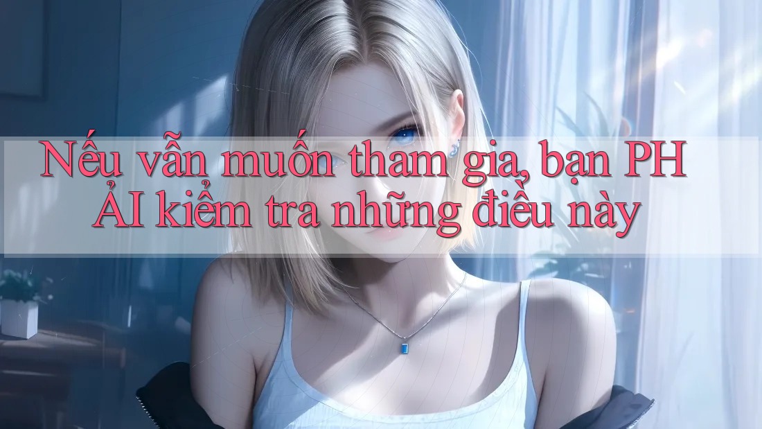 Nếu vẫn muốn tham gia, bạn PHẢI kiểm tra những điều này Nếu vẫn muốn tham gia, bạn PHẢI kiểm tra những điều này