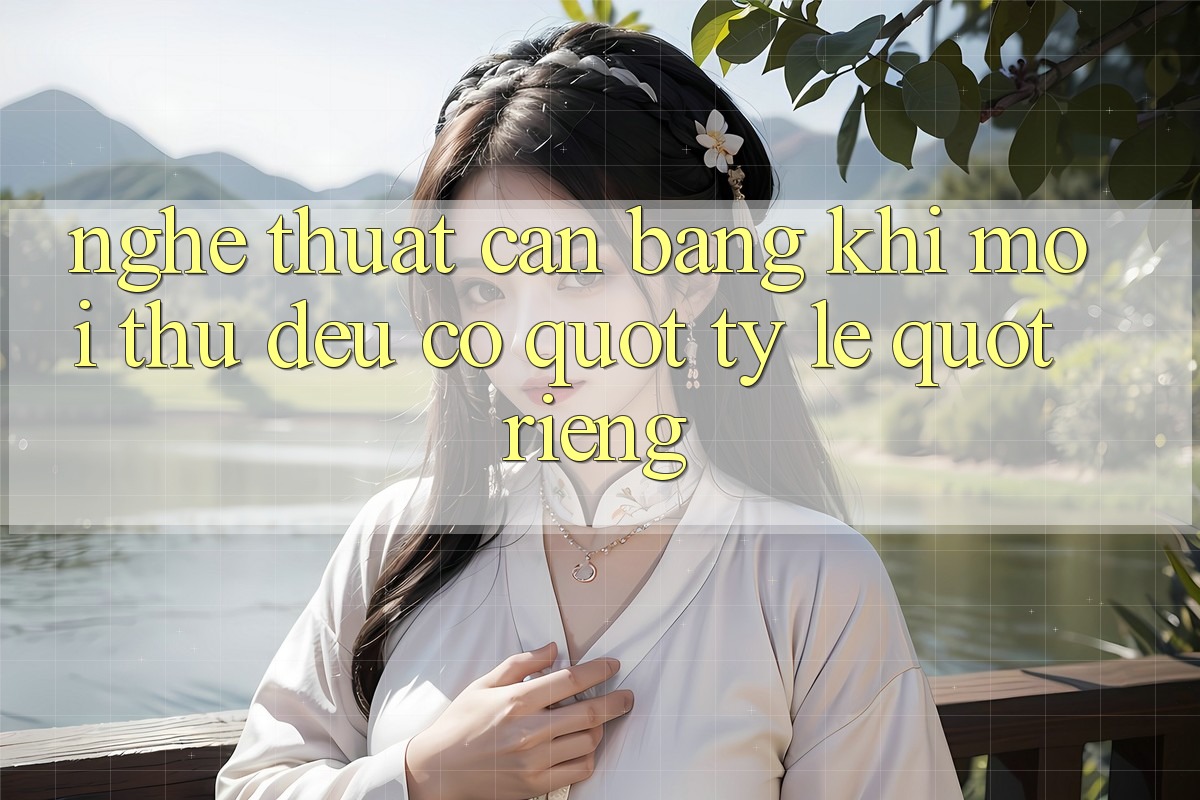 Nghệ Thuật Cân Bằng: Khi Mọi Thứ Đều Có " Tỷ Lệ" Riêng